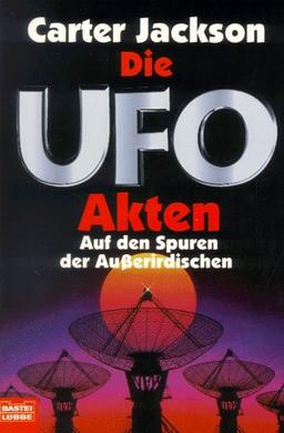 Die Ufo- Akten. Auf den Spuren der Außerirdischen.