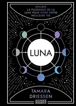 Luna : utilisez la puissance de la Lune pour vivre votre meilleure vie