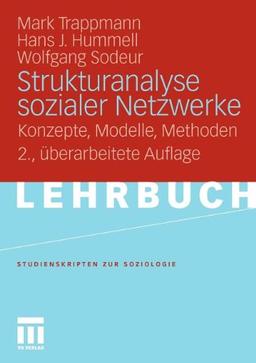 Strukturanalyse sozialer Netzwerke: Konzepte, Modelle, Methoden. (Studienskripten zur Soziologie)