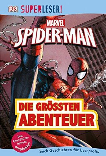 SUPERLESER! MARVEL Spider-Man Die größten Abenteuer: Sach-Geschichten für Leseprofis