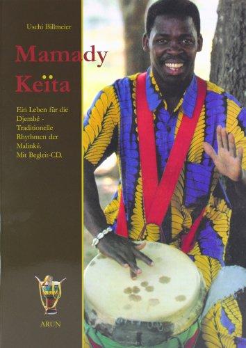 Mamady Keita: Ein Leben für die Djembe. Traditionelle Rhythmen der Malinke. Die ethnische Bedeutung von 60 traditionellen und einigen modernen Malinke-Rhythmen