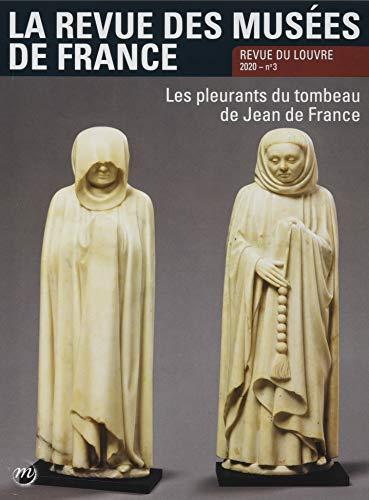 Revue des musées de France (La) : revue du Louvre, n° 3 (2020). Les pleurants du tombeau de Jean de France