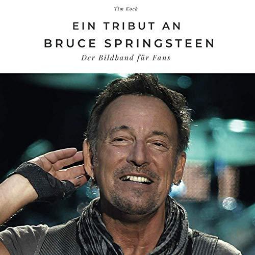 Ein Tribut an Bruce Springsteen: Der Bildband für Fans: Der Bildband für Fans. Sonderausgabe, verfügbar nur bei Amazon