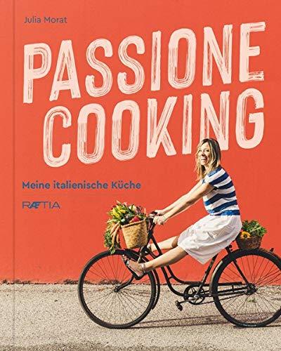 Passione Cooking: Meine italienische Küche