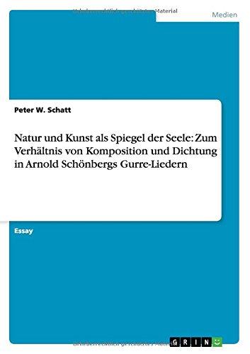 Natur und Kunst als Spiegel der Seele: Zum Verhältnis von Komposition und Dichtung in Arnold Schönbergs Gurre-Liedern