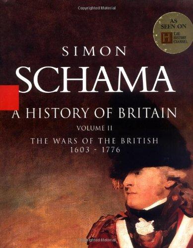 A History of Britain - Volume II: The Wars of the British 1603-1776