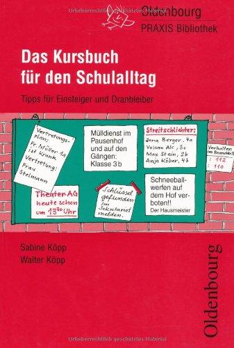 Das Kursbuch für den Schulalltag: Tipps für Einsteiger und Dranbleiber