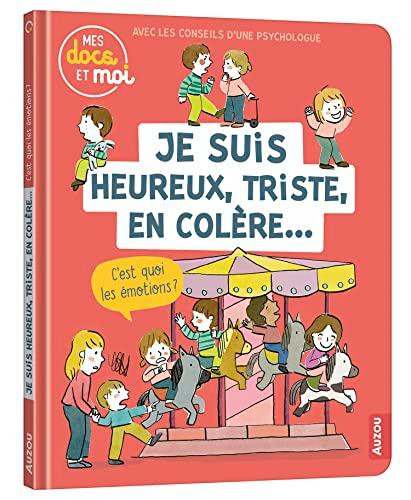 Je suis heureux, triste, en colère..., c'est quoi les émotions ?