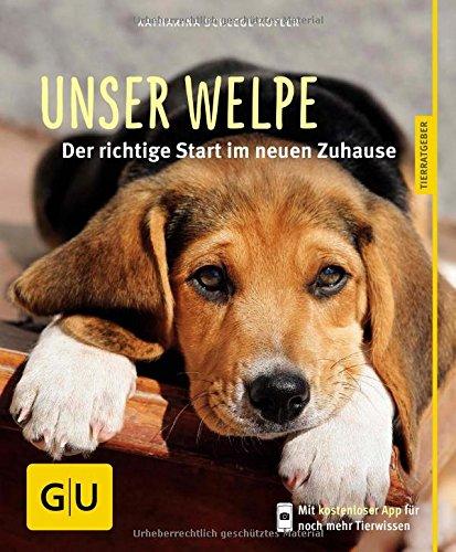 Unser Welpe: Der richtige Start im neuen Zuhause (GU Tierratgeber)