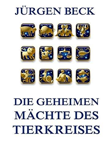 Die geheimen Mächte des Tierkreises