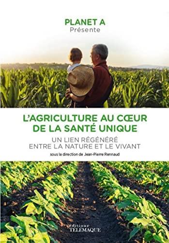 L'agriculture au coeur de la santé unique : un lien régénéré entre la nature et le vivant