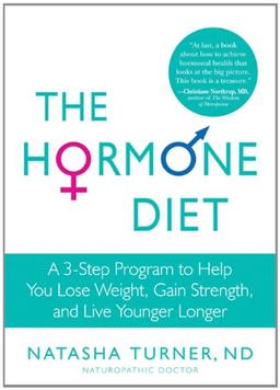 The Hormone Diet: A 3-Step Program to Help You Lose Weight, Gain Strength, and Live Younger Longer