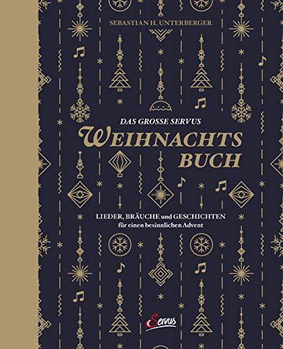 Das große Servus-Weihnachtsbuch: Lieder, Bräuche und Geschichten für einen besinnlichen Advent