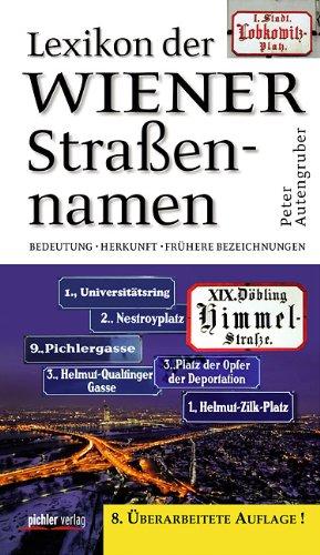 Lexikon der Wiener Straßennamen: Bedeutung-  Herkunft-  Frühere Bezeichnungen