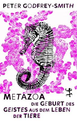 Metazoa: Die Geburt des Geistes aus dem Leben der Tiere