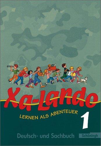 Xa-Lando - Lernen als Abenteuer. Deutsch- und Sachbuch: Xa-Lando - Deutsch- und Sachbuch: Schülerband 1: Lernen als Abenteuer. Lesen - Sprache - Sachunterricht