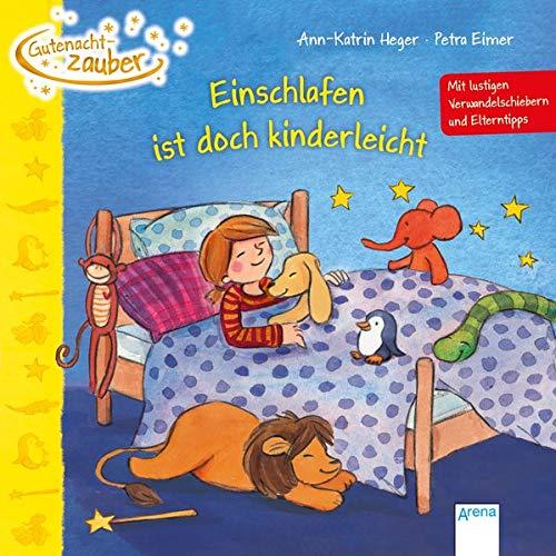 Einschlafen ist doch kinderleicht: Gutenachtzauber. Mit lustigen Verwandelschiebern und Elterntipps