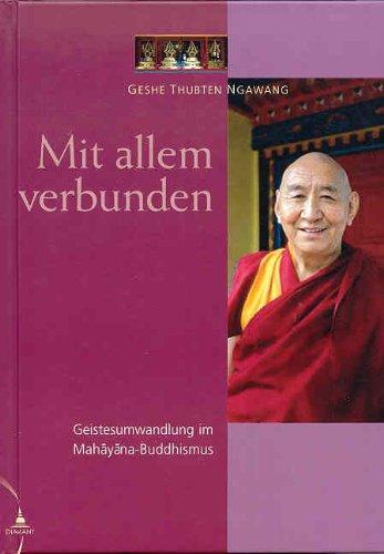 Mit allem verbunden: Geistesumwandlung im Mahayana-Buddhismus