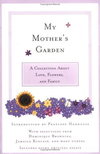 My Mother's Garden: A Collection About Love, Flowers, And Family