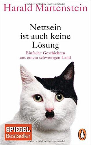 Nettsein ist auch keine Lösung: Einfache Geschichten aus einem schwierigen Land