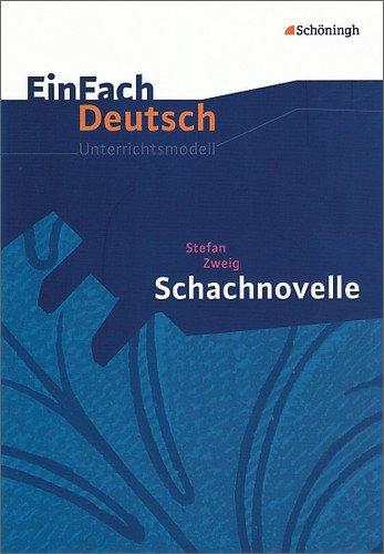 EinFach Deutsch Unterrichtsmodelle: Stefan Zweig: Schachnovelle: Gymnasiale Oberstufe