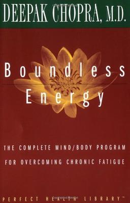 Boundless Energy: The Complete Mind/Body Program for Overcoming Chronic Fatigue (Perfect Health Library)