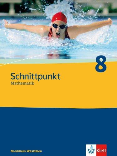 Schnittpunkt - Ausgabe für Nordrhein-Westfalen - Neubearbeitung. Mathematik für Realschulen: Schnittpunkt 8. Mathematik für Realschulen. Nordrhein-Westfalen: Schülerbuch