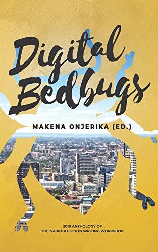 Digital Bedbugs: 2019 Anthology of the Nairobi Fiction Writing Workshop (Nf2w)