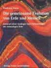 Die gemeinsame Evolution von Erde und Mensch: Entwurf einer Geologie und Paläontologie der lebendigen Erde