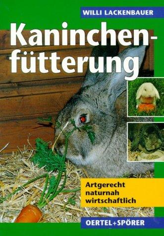 Kaninchenfütterung. Tiergerecht - naturnah - wirtschaftlich