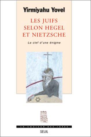 Les Juifs selon Hegel et Nietzsche : la clef d'une énigme