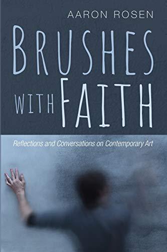 Brushes with Faith: Reflections and Conversations on Contemporary Art