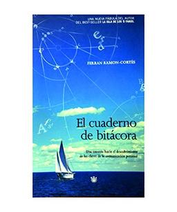 El cuaderno de bitácora : una travesía hacia el intento de las claves de la comunicación personal / Ferrán Ramon-Cortés ; traducción Aro Sainz de la Maza