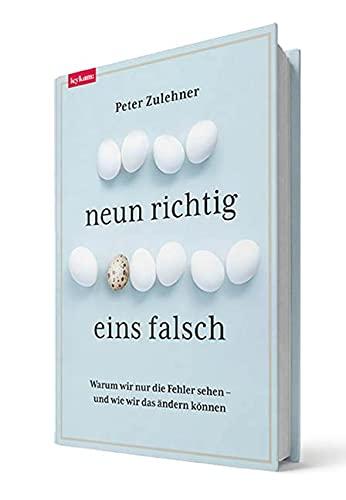 Neun richtig, eins falsch - Warum wir nur die Fehler sehen – und wie wir das ändern können.