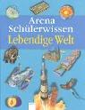 Arena Schülerwissen Lebendige Welt