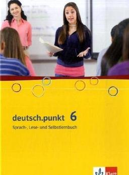 deutsch.punkt. Sprach-, Lese- und Selbstlernbuch: deutsch.punkt. Band 6. Sprach-, Lese- und Selbstlernbuch. Schülerbuch. Ausgabe für Real- und Gesamtschule