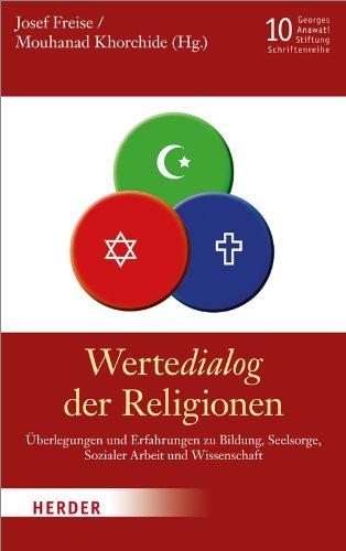 WerteDialog der Religionen: Überlegungen und Erfahrungen zu Bildung, Seelsorge, Sozialer Arbeit und Wissenschaft