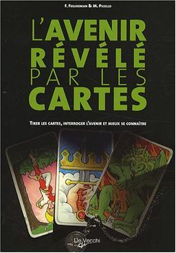 L'avenir révélé par les cartes : tirer les cartes, interroger l'avenir et mieux se connaître