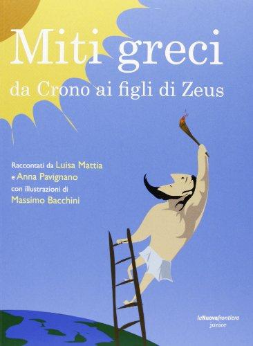 Miti greci. Da Crono ai figli di Zeus (Classici illustrati)