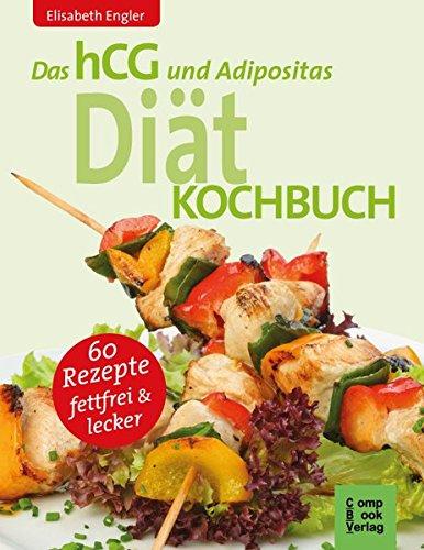 Das hCG und Adipositas Diät-Kochbuch: fettfrei und lecker 60 Rezepte (compbook starcooks)