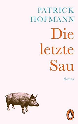 Die letzte Sau: Roman