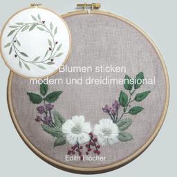 Blumen sticken - modern und dreidimensional