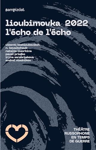 Lioubimovka 2022 : l'écho de l'écho : théâtre russophone en temps de guerre