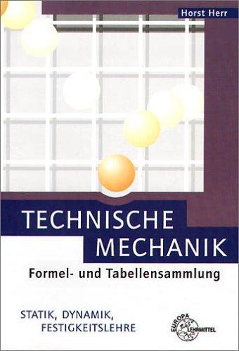 Technische Mechanik. Formel- und Tabellensammlung. Statik. Dynamik. Festigkeitslehre (Lernmaterialien)