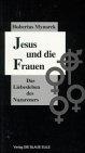 Jesus und die Frauen: Das Liebesleben des Nazareners