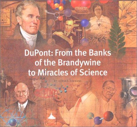 DuPont: From the Banks of the Brandywine to Miracles of Science