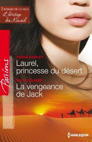 Laurel, princesse du désert : l'héritage des Kincaid. La vengeance de Jack : l'héritage des Kincaid