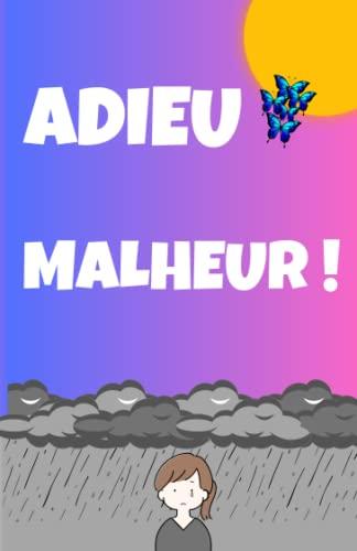 Adieu Malheur !