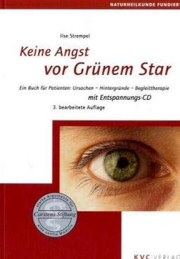 Keine Angst vor Grünem Star: Ein Buch für Patienten: Ursachen - Hintergründe - Begleittherapie. Mit Entspannungs-CD