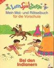 Vorschule : Mein Mal- und Rätselbuch für die Vorschule, Bei den Indianern